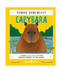Capybara. Young Zoologist. A First Field Guide to the Biggest Rodent in the World (Hardback)