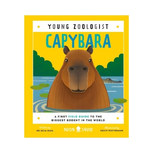 Capybara. Young Zoologist. A First Field Guide to the Biggest Rodent in the World (Hardback)