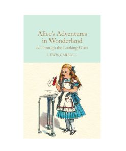 Alice's Adventures in Wonderland and Through the Looking-Glass and What Alice Found There