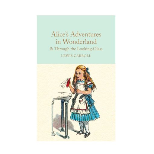 Alice's Adventures in Wonderland and Through the Looking-Glass and What Alice Found There