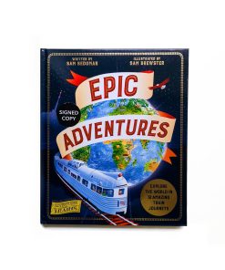 Epic Adventures: Explore the World in 12 Amazing Train Journeys (Hardback)