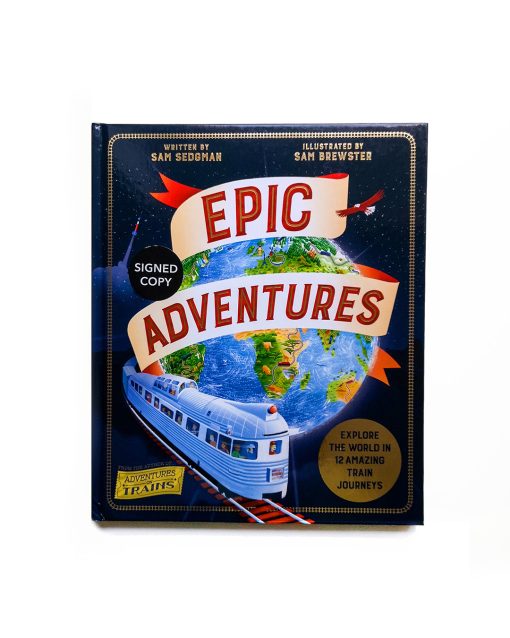 Epic Adventures: Explore the World in 12 Amazing Train Journeys (Hardback)