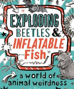 Exploding Beetles and Inflatable Fish: A World of Animal Weirdness (Paperback)